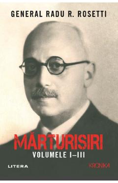 Marturisiri. Volumele 1-3 – Radu R. Rosetti (volumele poza bestsellers.ro