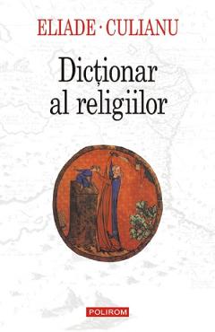 Dictionar al religiilor - Mircea Eliade, Ioan Petru Culianu