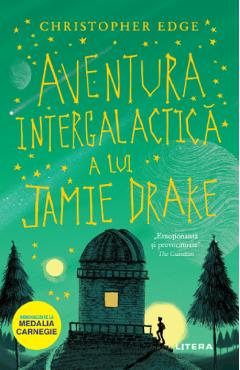 Aventura intergalactica a lui Jamie Drake - Christopher Edge