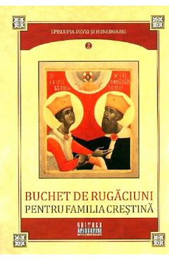 Buchet de rugaciuni pentru familia crestina - EPISCOPIA DEVEI SI HUNEDOAREI