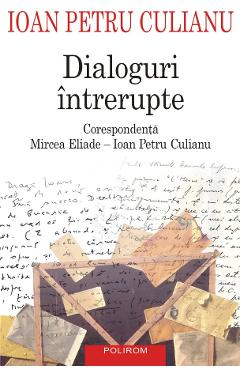 eBook Dialoguri intrerupte corespondenta Mircea Eliade - Ioan Petru Culianu - Ioan Petru Culianu