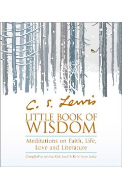 C.S. Lewis' Little Book of Wisdom - Andrea Kirk Assaf