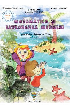Matematica si explorarea mediului - Clasa 2 - Simona Maravela, Aneta Calmuc