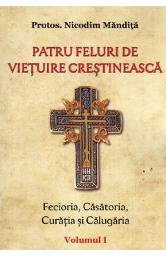 Patru feluri de vietuire crestineasca Vol.1 - Nicodim Mandita