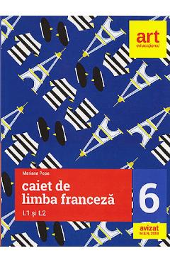Caiet de limba franceza L1 si L2 - Clasa 6 - Mariana Popa - GRUPUL EDITORIAL ART