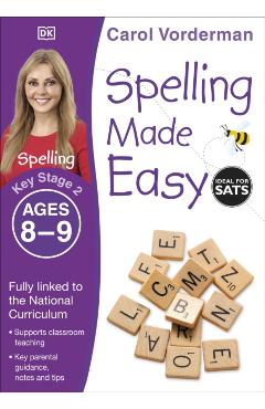 Spelling Made Easy Ages 8-9 Key Stage 2 - Carol Vorderman