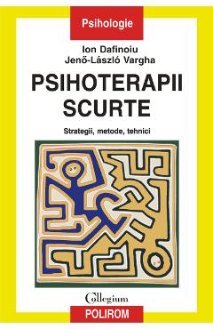 eBook Psihoterapii scurte. Strategii, metode, tehnici - Jeno-Laszlo Vargha Ion Dafinoiu