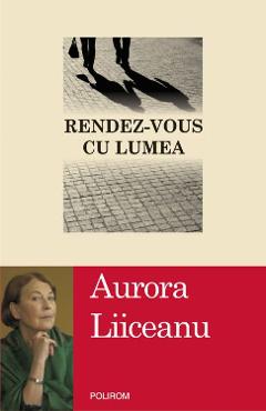 eBook Rendez-vous cu lumea - Aurora Liiceanu