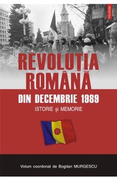 eBook Revolutia romana din 1989. Istorie si memorie - Bogdan Murgescu