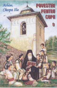 Povestiri pentru copii 9 - Cleopa Ilie - MANASTIREA SIHASTRIA