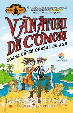 eBook Goana catre orasul de aur. Vanatorii de comori Vol.5 - James Patterson, Chris Grabenstein