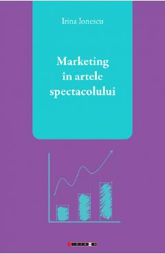 Marketing in artele spectacolului - Irina Ionescu