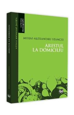 Arestul la domiciliu - Mihai Alexandru Stanciu