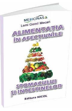 Alimentatia in afectiunile stomacului si intestinelor – Lemi Gemil Mecari afectiunile 2022