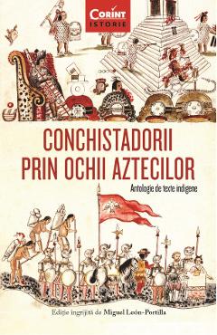 eBook Conchistadorii prin ochii aztecilor - Miguel Leon Portilla