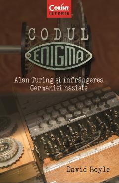 eBook Codul Enigma. Alan Turing si infrangerea Germaniei naziste - David Boyle
