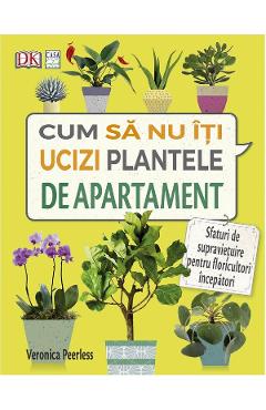 Cum sa nu iti ucizi plantele de apartament – Veronica Peerless apartament