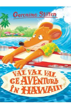 Vai, vai, vai, ce aventura in Hawaii - Geronimo Stilton - RAO