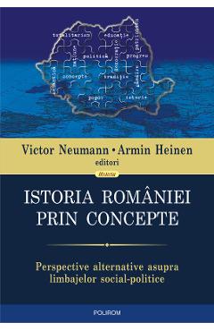eBook Istoria Romaniei prin concepte. Perspective alternative asupra limbajelor social-politice - Armin Heinen (coord) Victor Neumann
