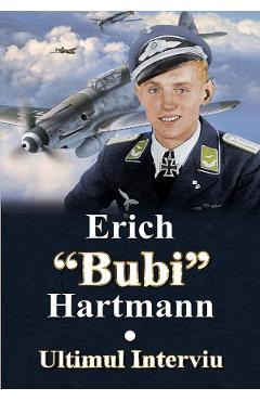 Ultimul interviu - Erich Bubi Hartmann - MIIDECARTI