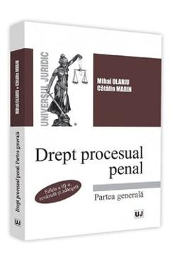 Drept procesual penal. Partea generala Ed.3 – Mihai Olariu, Catalin Marin Carte poza bestsellers.ro