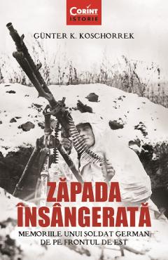 eBook Zapada insangerata. Memoriile unui soldat german de pe frontul de est - Gunter K. Koschorrek