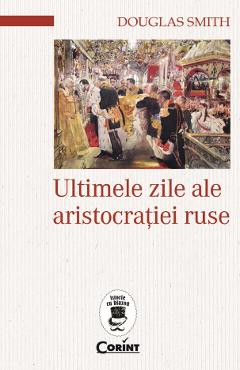 eBook Ultimele zile ale aristocratiei ruse - Douglas Smith