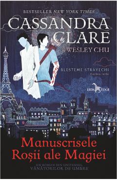 eBook Blesteme stravechi Vol.1 Manuscrisele Rosii ale Magiei - Cassandra Clare, Wesley Chu