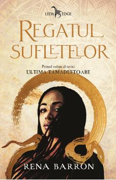 eBook Ultima tamaduitoare Vol.1 Regatul sufletelor - Rena Barron