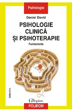 eBook Psihologie clinica si psihoterapie. Fundamente. Editia a II-a - Daniel David