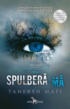 eBook Atingerea lui Juliette Vol. 1. Spulbera-ma - Tahereh Mafi