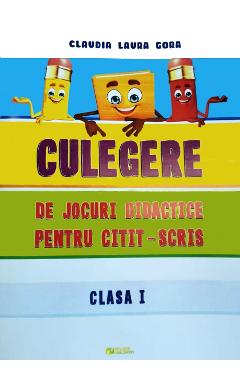Culegere De Jocuri Didactice Pentru Citit-scris - Clasa 1 - Claudia Laura Gora, Mirela Elena Leonte