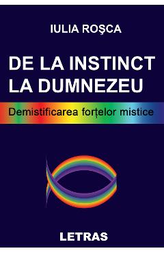 De la instinct la Dumnezeu - Iulia Rosca - LETRAS