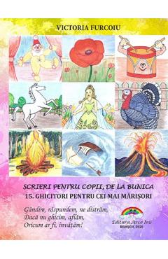 Scrieri pentru copii, de la bunica Vol.15: Ghicitori pentru cei mai marisori - Victoria Furcoiu