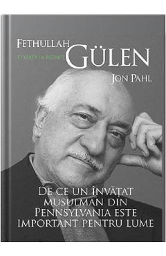 Fethullah Gulen. O viata in hizmet - Jon Pahl - CETATEA DE SCAUN
