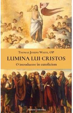 Lumina lui Cristos - Thomas Joseph White - GALAXIA GUTENBERG