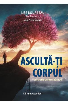 eBook Asculta-ti corpul, versiune pentru barbati - Lise Bourbeau
