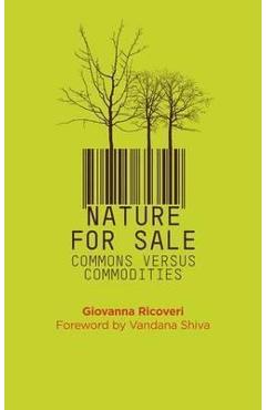 Nature for Sale: The Commons versus Commodities - Giovanna Ricoveri