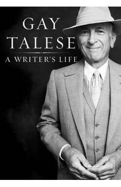 A Writer's Life - Gay Talese