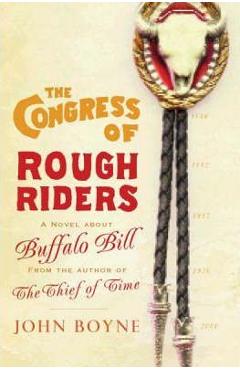 The Congress Of Rough riders – John Boyne Beletristica imagine 2022