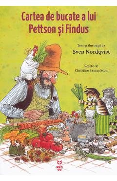 Cartea de bucate a lui Pettson si Findus - Sven Nordqvist