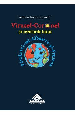 Virusel-Coronel si aventurile lui pe Pamantul-cel-Albastru-si-Frumos - Adriana Nicoleta Zamfir