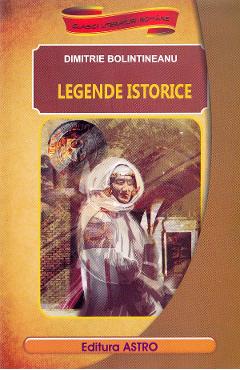 Legende istorice - Dimitrie Bolintineanu