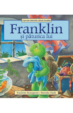 Franklin si paturica lui - Paulette Bourgeois, Brenda Clark - KATARTIS