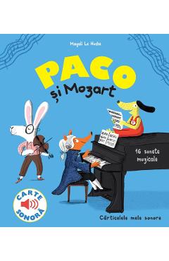 Paco si Mozart. Carte sonora – Magali Le Huche Carte imagine 2022