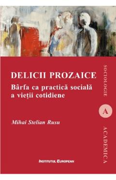 Delicii prozaice - Mihai Stelian Rusu