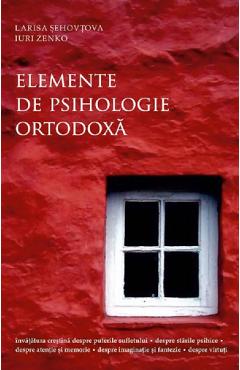 Elemente de psihologie ortodoxa - Larisa Sehovtova, Iuri Zenko - SOPHIA