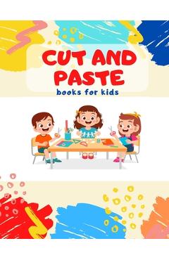Cut and Paste books for kids: Awesome scissor cutting, gluing, coloring practice activity book with Animals, Shapes and Patterns for preschool, kind - Cutting -. Kids