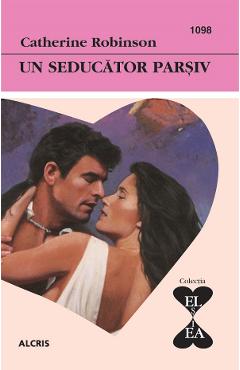 Un seducator parsiv – Catherine Robinson Beletristica imagine 2022