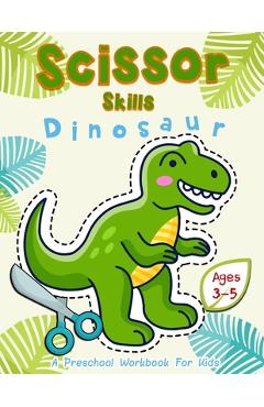 Scissor Skills Dinosaur: A Preschool Workbook for Kids Ages 3-5 - Happy Kid Crafter